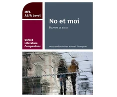KNYGA Hannah Thompson Oxford Literature Companions: No et moi: study guide for AS/A Level French set text