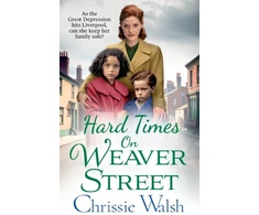 KNYGA Hard Times on Weaver Street, A gritty, heartbreaking historical saga from Chrissie Walsh