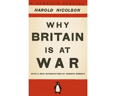KNYGA Harold Nicolson Why Britain is at War, With a New Introduction by Andrew Roberts