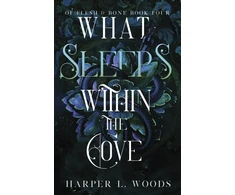 KNYGA Harper L Woods What Sleeps Within the Cove, your next fantasy romance obsession! (Of Flesh and Bone Book 4)