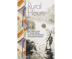 KNYGA Harriet Baker Rural Hours, The Country Lives of Virginia Woolf, Sylvia Townsend Warner and Rosamond Lehmann