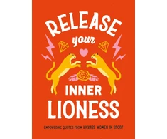 KNYGA Harriet Dyer Release Your Inner Lioness, Empowering Quotes from Kickass Women in Sport: Crush Your Goals, Celebrate Your Strength and Live Life to the Full