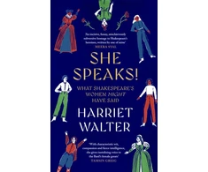 KNYGA Harriet Walter Walter Harriet She Speaks!: What Shakespeare's Women Might Have Said