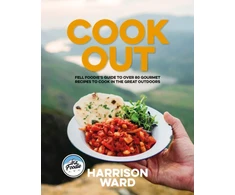 KNYGA Harrison Ward Cook Out, Fell Foodie’s guide to over 80 gourmet recipes to cook in the great outdoors