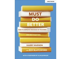 KNYGA Harry Hudson Must do better: How to improve the image of teaching and why it matters