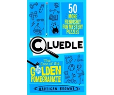 KNYGA Hartigan Browne Cluedle - The Case of the Golden Pomegranate, 50 More Fiendishly Fun Mystery Puzzles