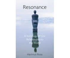 KNYGA Hartmut Rosa ROSA Resonance: A Sociology of Our Relationship to the World
