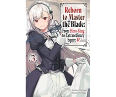 KNYGA Hayaken Reborn to Master the Blade: From Hero-King to Extraordinary Squire, Vol. 3 (light novel)