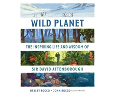 KNYGA Hayley Rocco Wild Planet, The Inspiring Life and Wisdom of Sir David Attenborough