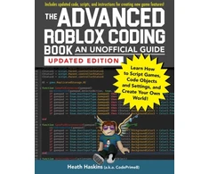 KNYGA Heath Haskins Advanced Roblox Coding Book: An Unofficial Guide, Updated Edition, Learn How to Script Games, Code Objects and Settings, and Create Your Own World!