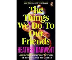 KNYGA Heather Darwent Things We Do To Our Friends
