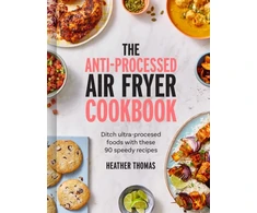 KNYGA Heather Thomas Anti-Processed Air Fryer Cookbook, Ditch Ultra-Processed Food with These 90 Speedy Recipes
