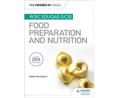 KNYGA Helen Buckland My Revision Notes: WJEC Eduqas GCSE Food Preparation and Nutrition