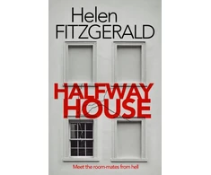KNYGA Helen Fitzgerald Halfway House, The nerve-shatteringly tense, searingly funny new thriller from the author of Netflix hit, THE CRY