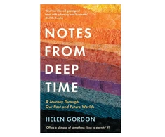 KNYGA Helen Gordon Notes from Deep Time, A Journey Through Our Past and Future Worlds