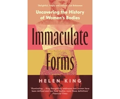 KNYGA Helen King Immaculate Forms, Uncovering the History of Women's Bodies