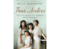 KNYGA Helen Rappaport Four Sisters: The Lost Lives of the Romanov Grand Duchesses