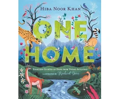 KNYGA Hiba Noor Khan One Home, Eighteen Stories of Hope from Young Activists