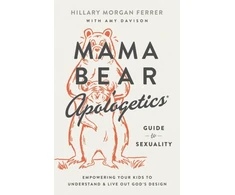 KNYGA Hillary Morgan Ferrer Mama Bear Apologetics Guide to Sexuality