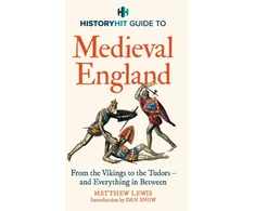 KNYGA HISTORY HIT Guide to Medieval England, The ultimate guide to the history of Medieval England - from the Vikings to the Tudors, and everything in between - from the makers of the Gone Medieval podcast