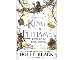 KNYGA Holly Black How the King of Elfhame Learned to Hate Stories (The Folk of the Air series)