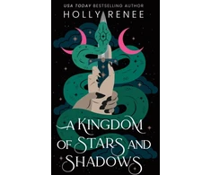 KNYGA Holly Renee Kingdom of Stars and Shadows, The First Book in the Dark Enemies to Lovers Fantasy Romance Series (Stars and Shadows Book 1)
