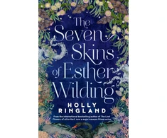 KNYGA Holly Ringland Seven Skins of Esther Wilding, From the author of The Lost Flowers of Alice Hart, now a major Amazon Prime series