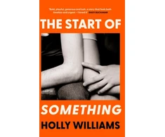 KNYGA Holly Williams Start of Something, The sharp, compulsive and thought-provoking book club read for 2025
