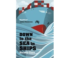 KNYGA Horatio Clare Down To The Sea In Ships