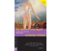KNYGA Howard Storm My Descent into Death, and the Message of Love Which Brought Me Back