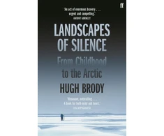 KNYGA Hugh Brody Landscapes of Silence, From Childhood to the Arctic