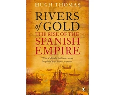 KNYGA Hugh Thomas Rivers of Gold, The Rise of the Spanish Empire