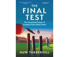 KNYGA Huw Turbervill The Final Test, The Uncertain Future of Cricket’s First-Class Game