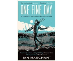 KNYGA Ian Marchant One Fine Day, A Journey Through English Time