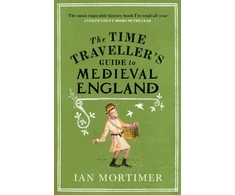 KNYGA Ian Mortimer Time Traveller's Guide to Medieval England