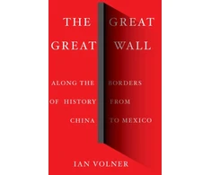 KNYGA Ian Volner Volner Ian Great Great Wall: Along the Borders of History from China to Mexico