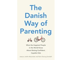KNYGA Alexander Danish Way of Parenting, What the Happiest People in the World Know About Raising Confident, Capable Kids