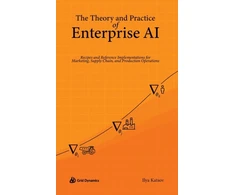 KNYGA Ilya Katsov Theory and Practice of Enterprise AI, Recipes and Reference Implementations for Marketing, Supply Chain, and Production Operations