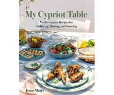 KNYGA Irene Matys My Cypriot Table, Mediterranean Recipes for Gathering, Sharing, and Savoring