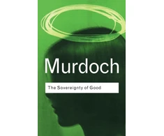 KNYGA Iris Murdoch Sovereignty of Good