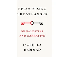 KNYGA Isabella Hammad Recognising the Stranger, On Palestine and Narrative