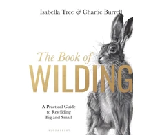 KNYGA Isabella Tree Book of Wilding, A Practical Guide to Rewilding, Big and Small