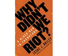 KNYGA Issac J Bailey Why Didn't We Riot?, A Juodas Man in Trumpland