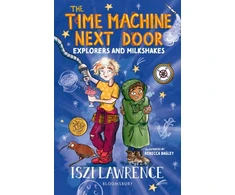 KNYGA Iszi Lawrence Time Machine Next Door: Explorers and Milkshakes