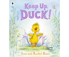 KNYGA Ivan Bates Keep Up, Duck!, A timeless and cute new classic about a crafty little duckling, perfect for springtime