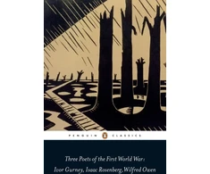 KNYGA Ivor Gurney and Isaac Rosenberg Wilfred Owen Three Poets of the First World War