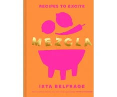 KNYGA Ixta Belfrage Belfrage Ixta MEZCLA: Recipes to Excite