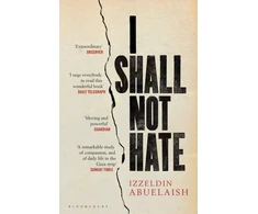 KNYGA Izzeldin Abuelaish I Shall Not Hate, A Gaza Doctor's Journey on the Road to Peace and Human Dignity