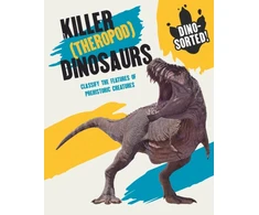 KNYGA Izzi Howell Dino-sorted!: Killer (Theropod) Dinosaurs