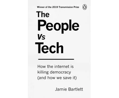 KNYGA J Bartlett People Vs Tech, How the internet is killing democracy (and how we save it)